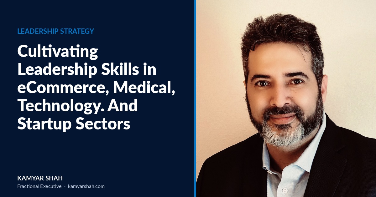Cultivating Leadership Skills in eCommerce, Medical, Technology, and Startup Sectors