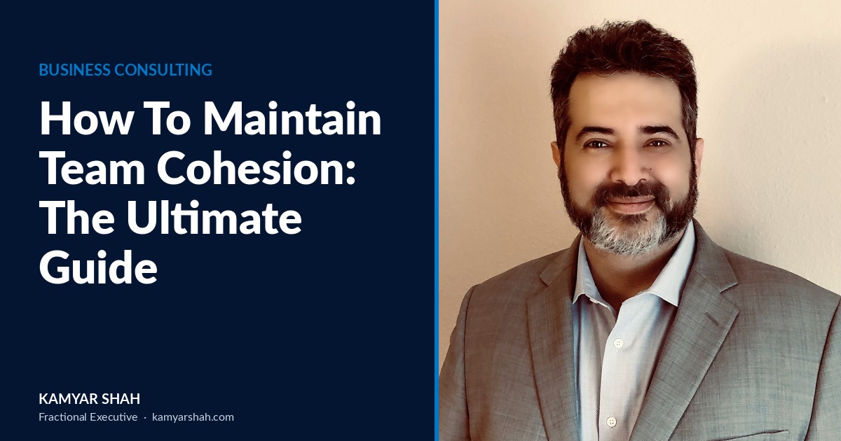 How To Maintain Team Cohesion: The Ultimate Guide