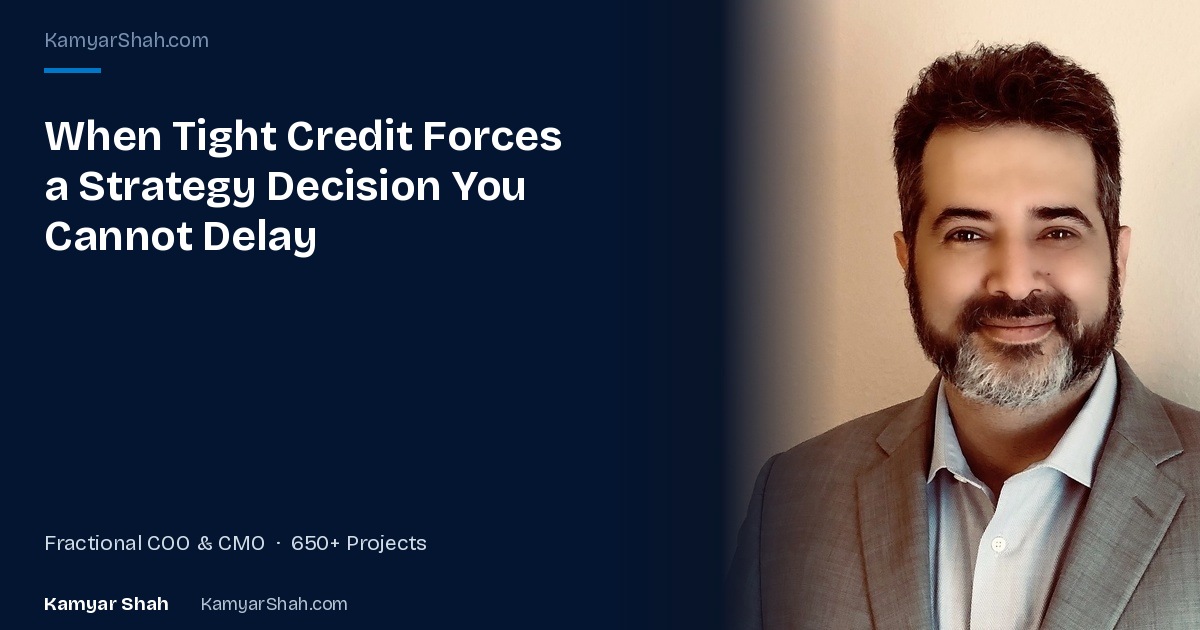 When Tight Credit Forces a Strategy Decision You Cannot Delay