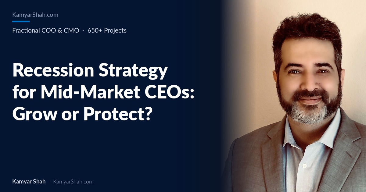 Recession Strategy for Mid-Market CEOs: Grow or Protect?