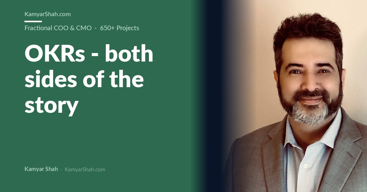 Kamyar Shah, Fractional COO & Management Consultant - OKRs - both sides of the story