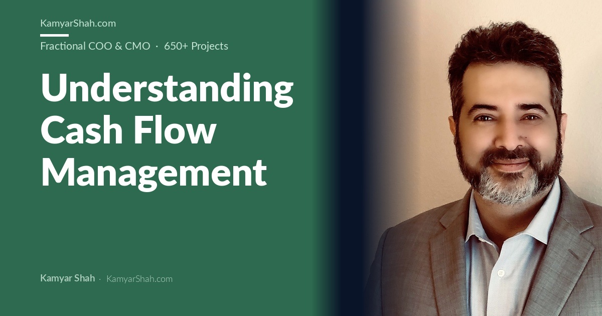 Kamyar Shah, Fractional COO & Management Consultant - Understanding Cash Flow Management