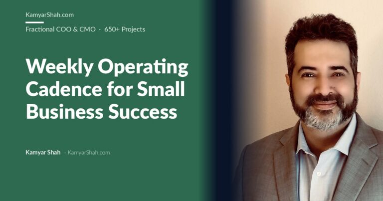 Kamyar Shah, Fractional COO & Management Consultant - Weekly Operating Cadence for Small Business Success