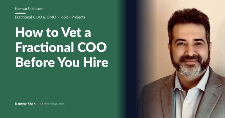 Kamyar Shah, Fractional COO & Management Consultant - How to Vet a Fractional COO Before You Hire