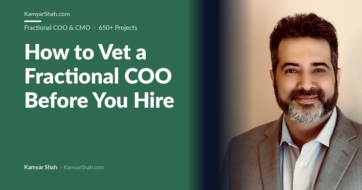 Kamyar Shah, Fractional COO & Management Consultant - How to Vet a Fractional COO Before You Hire