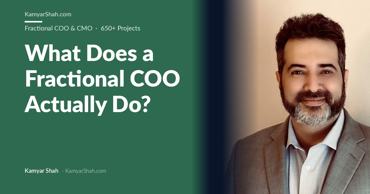 Kamyar Shah, Fractional COO & Management Consultant - What Does a Fractional COO Actually Do?