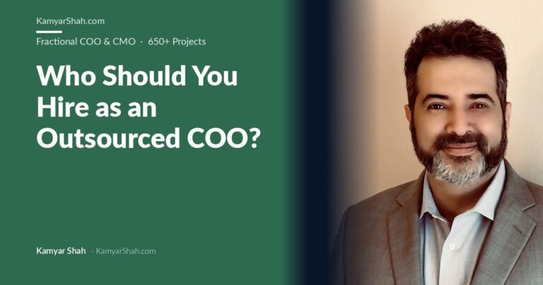 Kamyar Shah, Fractional COO & Management Consultant - Who Should You Hire as an Outsourced COO?