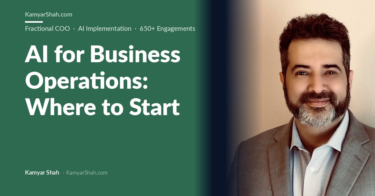 AI for Business Operations: Where to Start, Kamyar Shah